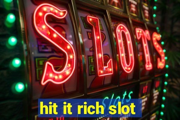 hit it rich slot